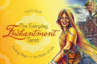 Materiale tipărite The Everyday Enchantment Tarot: Finding Magic in the Midst of Life Poppy Palin