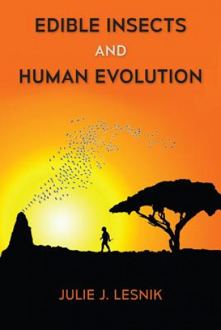 Carte Edible Insects and Human Evolution Julie J. Lesnik