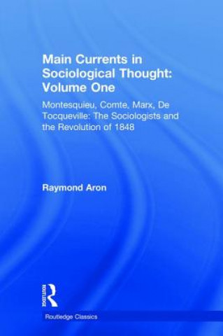 Kniha Main Currents in Sociological Thought: Volume One Aron Raymond