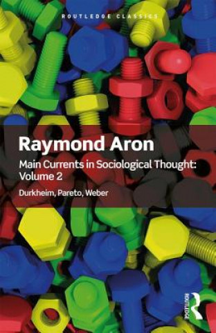 Könyv Main Currents in Sociological Thought: Volume 2 Aron Raymond
