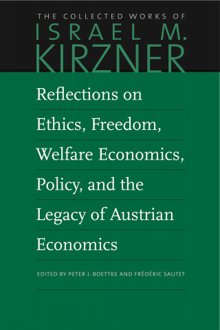 Book Reflections on Ethics, Freedom, Welfare Economics, Policy, and the Legacy of Austrian Economics Israel M Kirzner