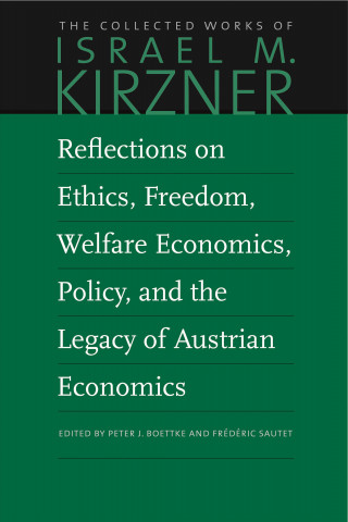 Książka Reflections on Ethics, Freedom, Welfare Economics, Policy, and the Legacy of Austrian Economics Israel M Kirzner