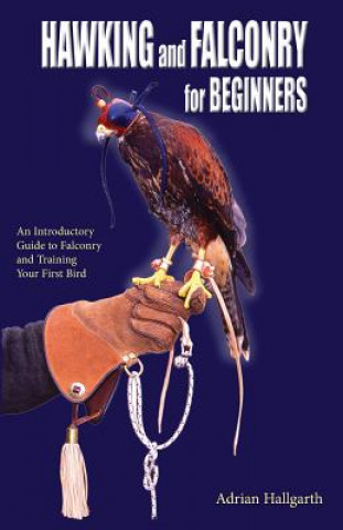 Kniha Hawking & Falconry for Beginners Adrian Hallgarth
