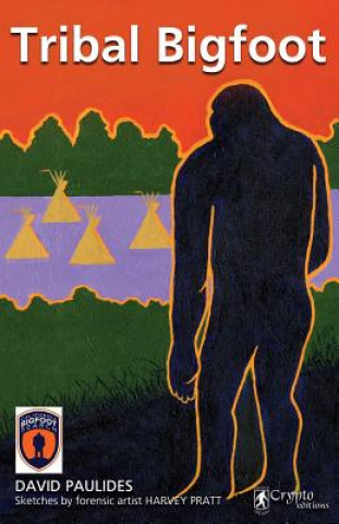 Kniha Tribal Bigfoot David Paulides