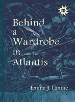 Knjiga Behind a Wardrobe in Atlantis Emma J. Lannie