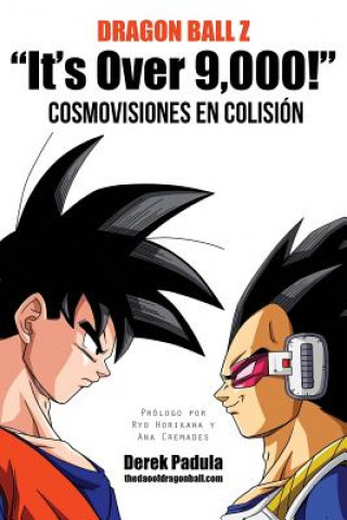 Книга Dragon Ball Z It's Over 9,000! Cosmovisiones En Colision DEREK PADULA