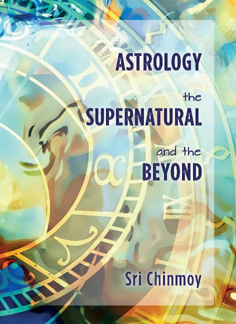 Książka Astrology, the Supernatural and the Beyond Sri Chinmoy