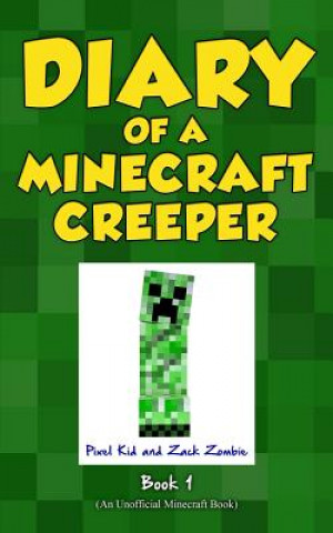Carte Diary of a Minecraft Creeper Book 1 PIXEL KID