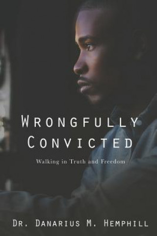 Knjiga Wrongfully Convicted Dr Danarius M Hemphill
