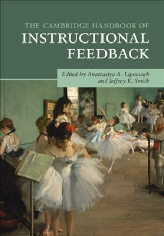 Carte Cambridge Handbook of Instructional Feedback EDITED BY ANASTASIYA