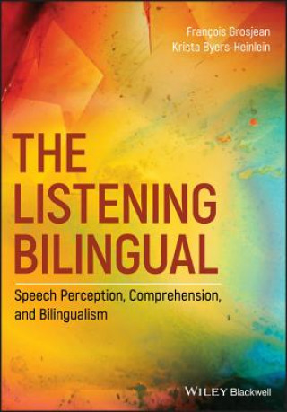 Kniha Listening Bilingual - Speech Perception, Comprehension, and Bilingualism Francois Grosjean