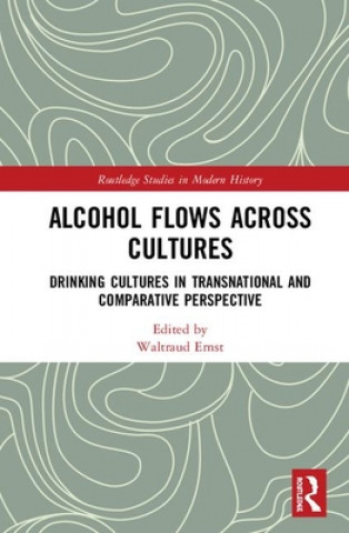 Knjiga Alcohol Flows Across Cultures Waltraud Ernst