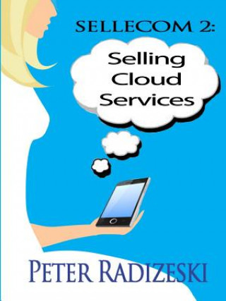 Knjiga SELLECOM 2: Selling Cloud Services Peter Radizeski