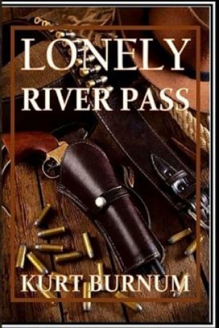 Knjiga Lonely River Pass KURT BURNUM
