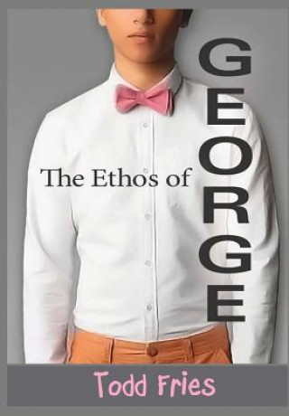 Kniha Ethos of George TODD FRIES