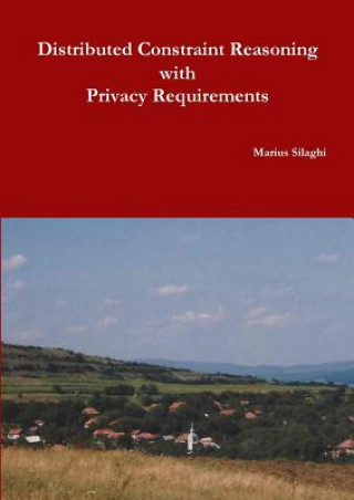 Knjiga Distributed Constraint Reasoning with Privacy Requirements MARIUS SILAGHI