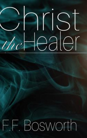 Buch Christ the Healer F.F. BOSWORTH