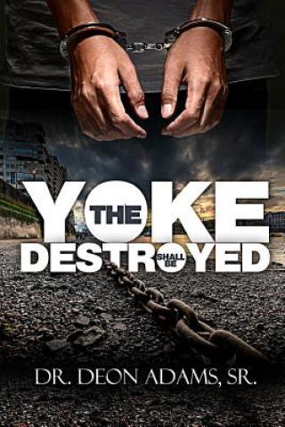 Knjiga Yoke Shall Be Destroyed DR. DEON ADAMS