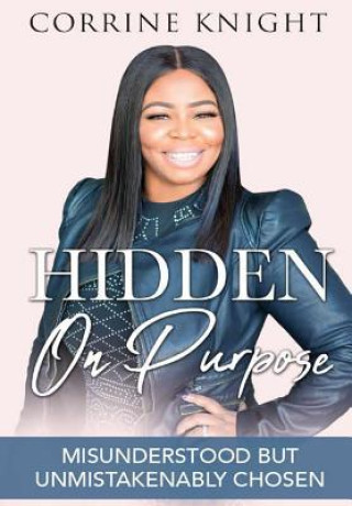 Knjiga HIDDEN ON PURPOSE: MISUNDERSTOOD BUT UNM CORRINE KNIGHT