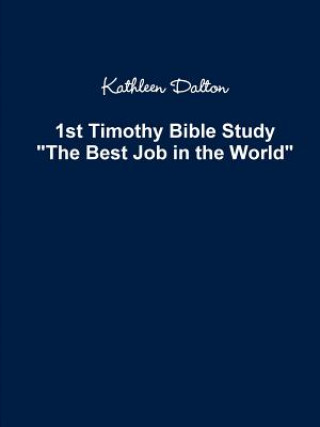 Könyv 1st Timothy Bible Study The Best Job in the World KATHLEEN DALTON