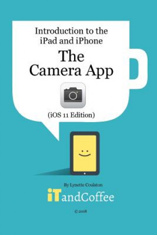 Kniha Camera App on the iPad and iPhone (iOS 11 Edition) LYNETTE COULSTON