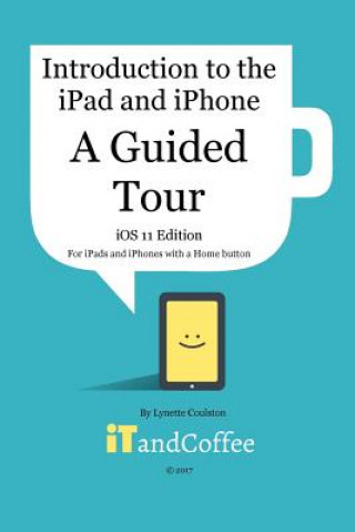 Książka Guided Tour of the iPad and iPhone (iOS 11 Edition) LYNETTE COULSTON