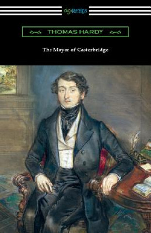 Knjiga Mayor of Casterbridge (with an Introduction by Joyce Kilmer) Thomas Hardy