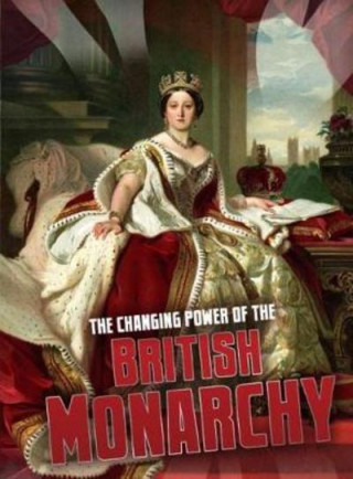 Kniha Changing Power of the British Monarchy Ben Hubbard