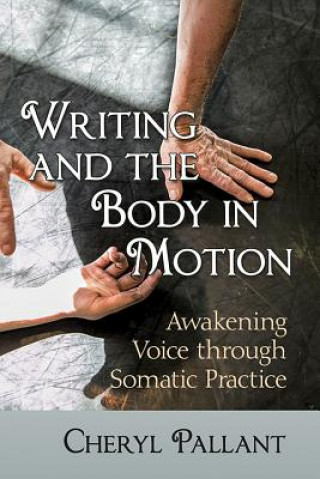 Kniha Writing and the Body in Motion Cheryl Pallant