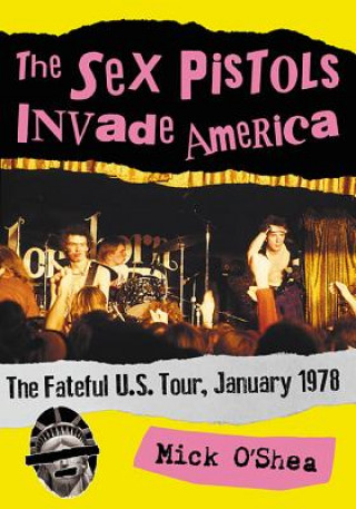 Kniha Sex Pistols Invade America Mick O'Shea