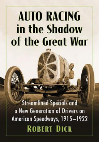 Kniha Auto Racing in the Shadow of the Great War Robert Dick