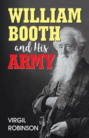 Kniha William Booth and His Army VIRGIL ROBINSON