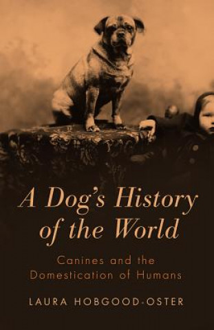 Knjiga Dog's History of the World Laura Hobgood-Oster