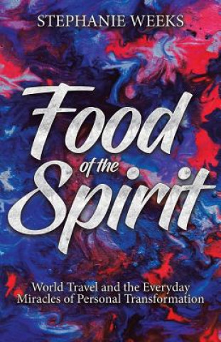 Книга Food of the Spirit Stephanie Weeks