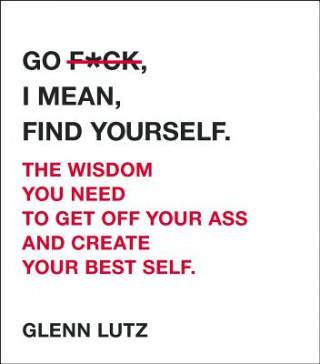 Carte Go F*ck, I Mean, Find Yourself. Glenn Lutz