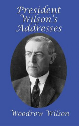 Книга President Wilson's Addresses WOODROW WILSON