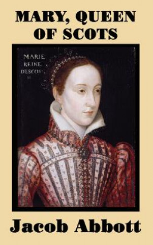 Carte Mary, Queen of Scots JACOB ABBOTT