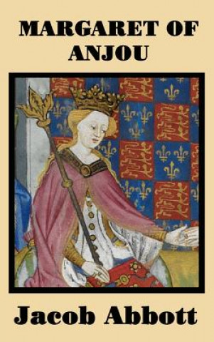 Kniha Margaret of Anjou JACOB ABBOTT