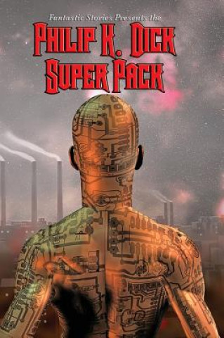 Kniha Fantastic Stories Present the Philip K. Dick Super Pack Philip K. Dick