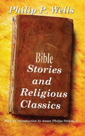 Kniha Bible Stories and Religious Classics PHILIP P. WELLS