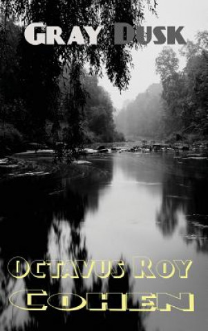 Buch Gray Dusk OCTAVUS ROY COHEN