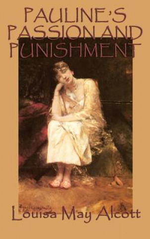 Knjiga Pauline's Passion and Punishment Louisa May Alcott