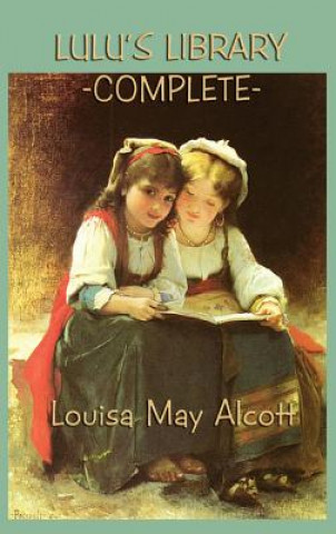 Könyv Lulu's Library -Complete- Louisa May Alcott