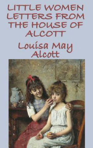 Kniha Little Women Letters from the House of Alcott Louisa May Alcott