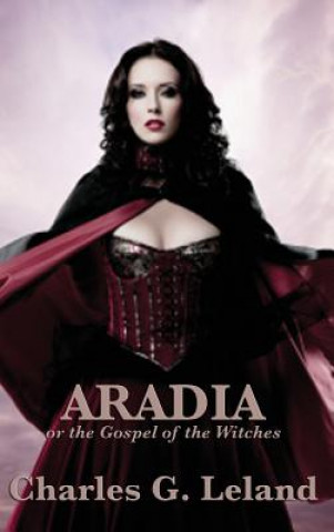 Book Aradia or the Gospel of the Witches CHARLES G. LELAND