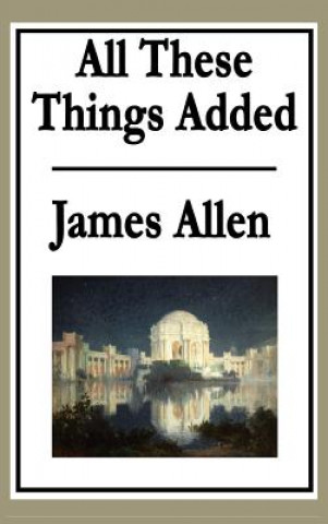 Knjiga All These Things Added James Allen