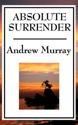 Knjiga Absolute Surrender Andrew Murray