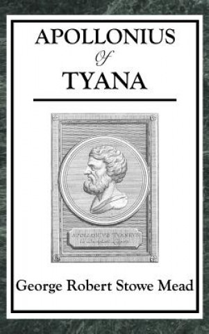 Könyv Apollonius of Tyana GEORGE ROBERT MEAD