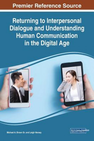 Livre Returning to Interpersonal Dialogue and Understanding Human Communication in the Digital Age Michael A. Brown Sr.