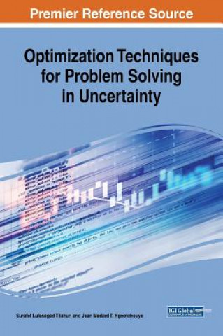 Knjiga Optimization Techniques for Problem Solving in Uncertainty Jean Medard T. Ngnotchouye